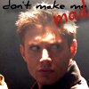 Don't make Dean mad